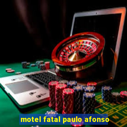 motel fatal paulo afonso